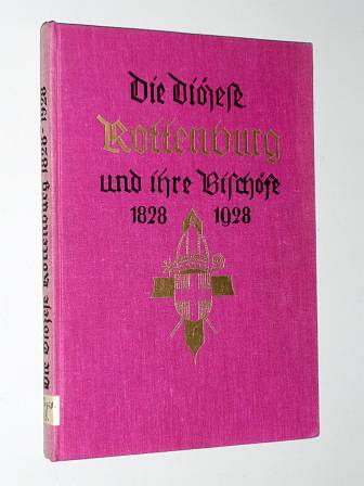 Stärk, Franz:  Die Diözese Rottenburg und ihre Bischöfe 1828-1928. Ein Festbuch zum hundertjähr. Jubiläum d. Diözese. 