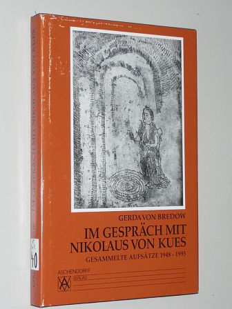 Bredow, Gerda von:  Im Gespräch mit Nikolaus von Kues. Gesammelte Aufsätze 1948 - 1993. Hrsg. von  Hermann Schnarr. 