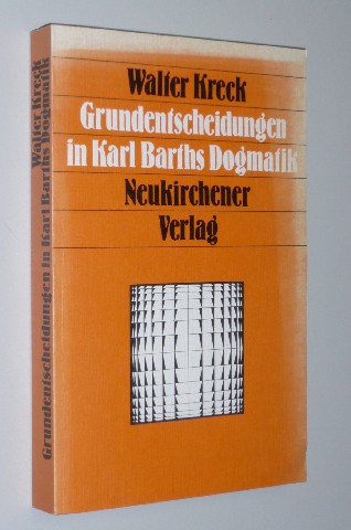 Kreck, Walter:  Grundentscheidungen in Karl Barths Dogmatik. Zur Diskussion seines Verständnisses von Offenbarung u. Erwählung. 