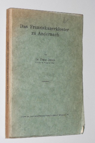 Jacobi, Franz:  Das Franziskanerkloster zu Andernach. 