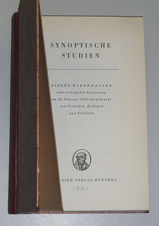 Synoptische Studien.  Alfred Wikenhauser zum 70. Geb. am 22. Febr. 1953 dargebr. 