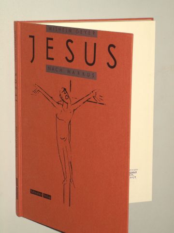 Geyer, Wilhelm:  Jesus nach Markus. 40 Steinzeichnungen. Vorwort von Josef Anselm Graf Adelmann. Mit Texten von Michael Kessler. 