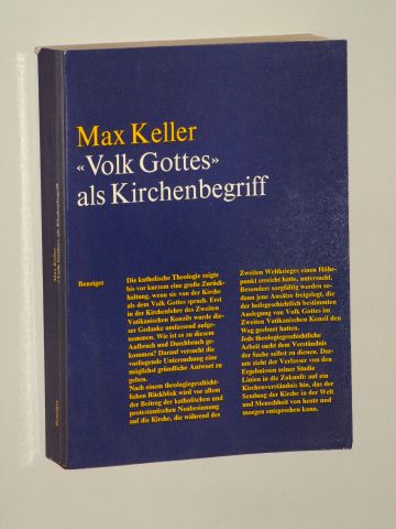 Keller, Max:  «Volk Gottes» als Kirchenbegriff. Eine Untersuchung z. neueren Verständnis. 