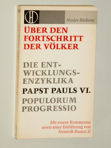 Paul VI:  Über den Fortschritt der Völker. (Populorum progressio). Die Entwicklungsenzyklika Papst Pauls VI. Mit einem Kommentar sowie einer Einführung von Heinrich Krauss SJ. 