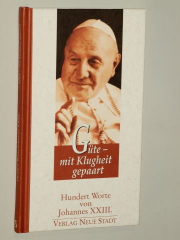 Johannes XXIII:  Güte - mit Klugheit gepaart. Hundert Worte. Hrsg. von  Hans-Peter Röthlin. 