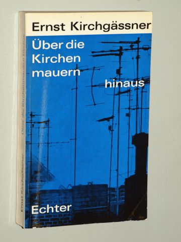Kirchgässner, Ernst:  Über die Kirchenmauern hinaus. 