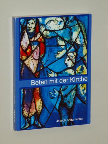 Schumacher, Joseph [Hrsg.]:  Beten mit der Kirche. [Die wichtigsten Gebete der katholischen Kirche in verschiedenen Sprachen]. 