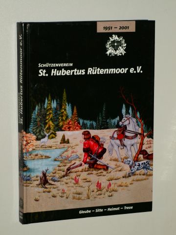   1951 - 2001. Festschrift zum 50jährigen Bestehen des Schützenvereins "St. Hubertus" Rütenmoor e.V. 