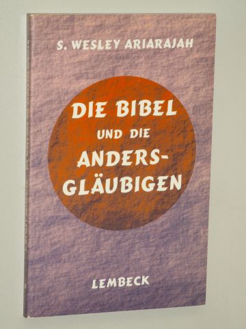 Ariarajah, S. Wesley:  Die Bibel und die Andersgläubigen. Aus dem Engl. von Ulrike Berger. 