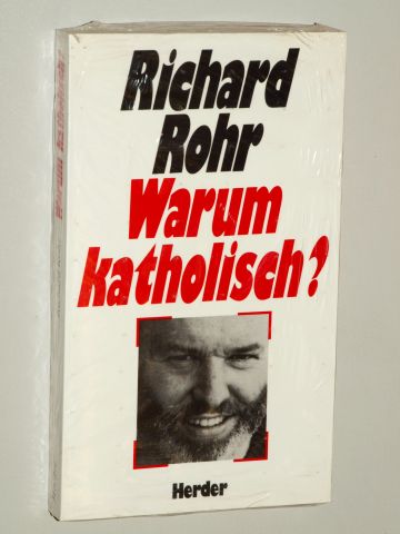 Rohr, Richard:  Warum katholisch? 