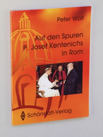 Wolf, Peter:  Auf den Spuren P. Josef Kentenichs in Rom. 