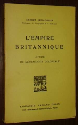 Demangeon, Albert:  L'Empire Britannique. Étude de géographie coloniale. 