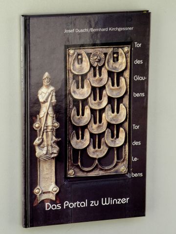   Duschl, Josef (Fotos)/ Kirchgessner, Bernhard (Texte): Das Portal zu Winzer Das Portal der Pfarrkirche zu Winzer Diözese Passau 