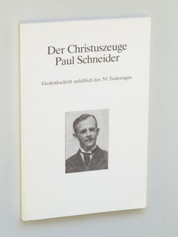   Der Christuszeuge Paul Schneider. Gedenkschrift anlässlich des 50. Todestages. Hrsg. von der Evangelischen Kirche im Rheinland. 