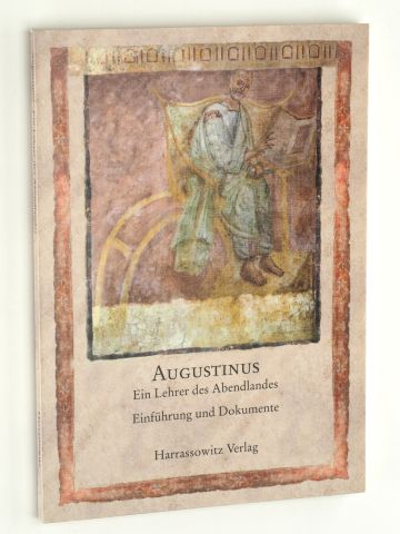   Augustinus, ein Lehrer des Abendlandes. Einführung und Dokumente. Hrsg. von Constance Dittrich, Norbert Fischer u. Erich Naab. 