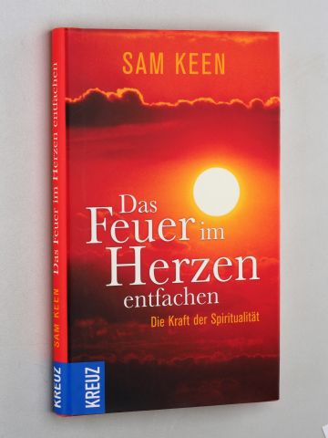 Keen, Sam:  Das Feuer im Herzen entfachen. Die Kraft der Spiritualität. Aus dem amerikanischen Englisch übersetzt von Bernardin Schellenberger. 