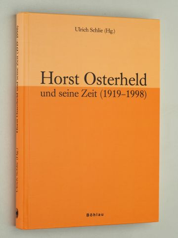 Schlie, Ulrich (Hg.):  Horst Osterheld und seine Zeit. (1919 - 1998). 