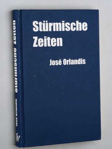 Orlandis, José:  Stürmische Zeiten. Die katholische Kirche in der zweiten Hälfte des 20. Jahrhunderts. 