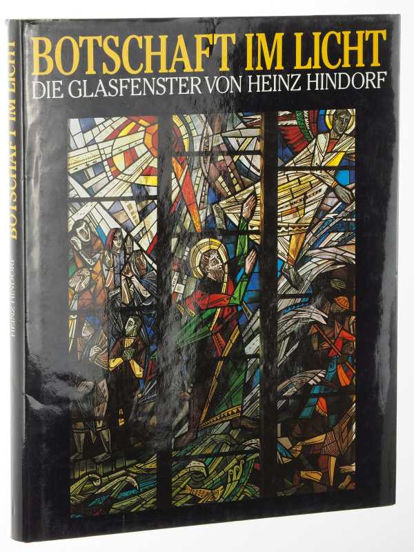   Botschaft im Licht. Die Glasfenster von Heinz Hindorf. 