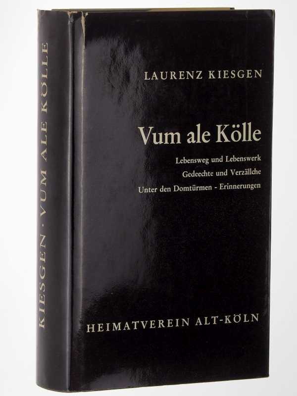Kiesgen, Laurenz:  Vum ale Kölle. Lebensweg und Lebenswerk. Gedeechte un Verzällche. Unter den Domtürmen - Erinnerungen. 