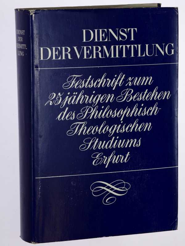 Dienst der Vermittlung.  Festschrift zum 25-jährigen Bestehen des Philosophisch-Theologischen Studiums im Priesterseminar Erfurt. Hrsg. von W. Ernst, K. Feiereis, F. Hoffmann. 