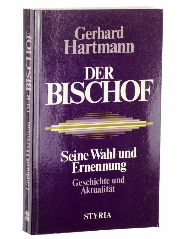 Hartmann, Gerhard:  Der Bischof. Seine Wahl und Ernennung ; Geschichte und Aktualität. 