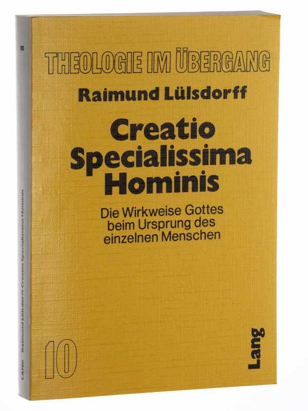 Lülsdorff, Raimund:  Creatio specialissima hominis. die Wirkungsweise Gottes beim Ursprung des einzelnen Menschen. 