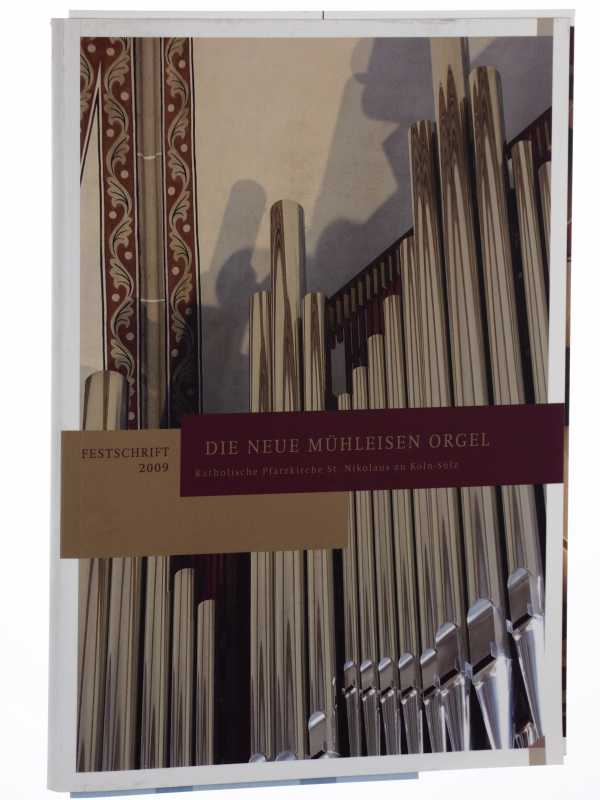  Die neue Mühleisen Orgel. Katholische Pfarrkirche St. Nikolaus zu Köln-Sülz. Festschrift 2009. 