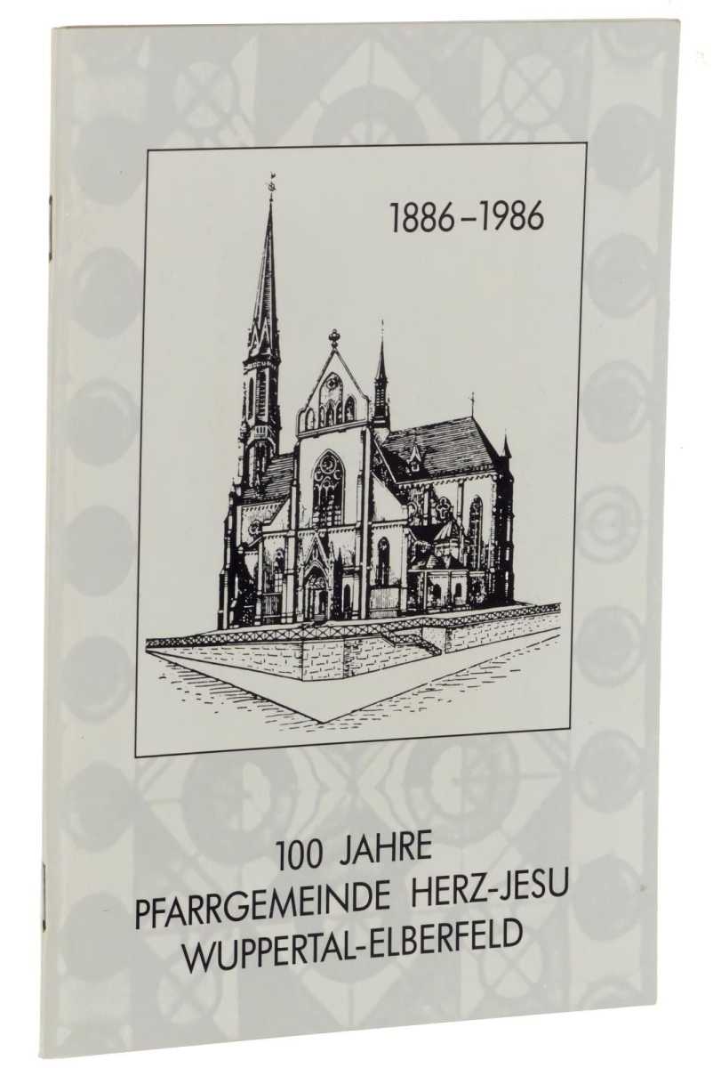 König, Franz (Hrsg.):  100 Jahre Pfarrgemeinde Herz-Jesu Wuppertal-Elberfeld. 1886-1986. 