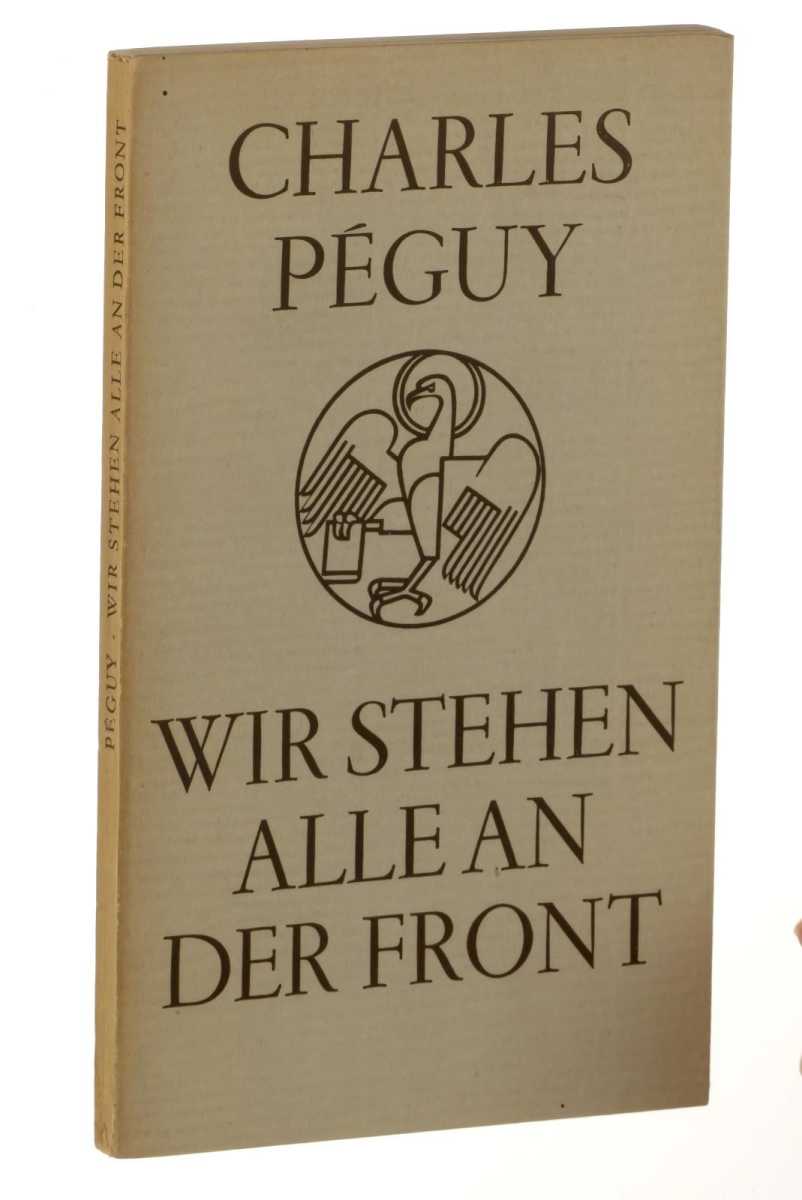 Péguy, Charles:  Wir stehen alle an der Front. Eine Prosa-Auswahl von Hans Urs von Balthasar. 