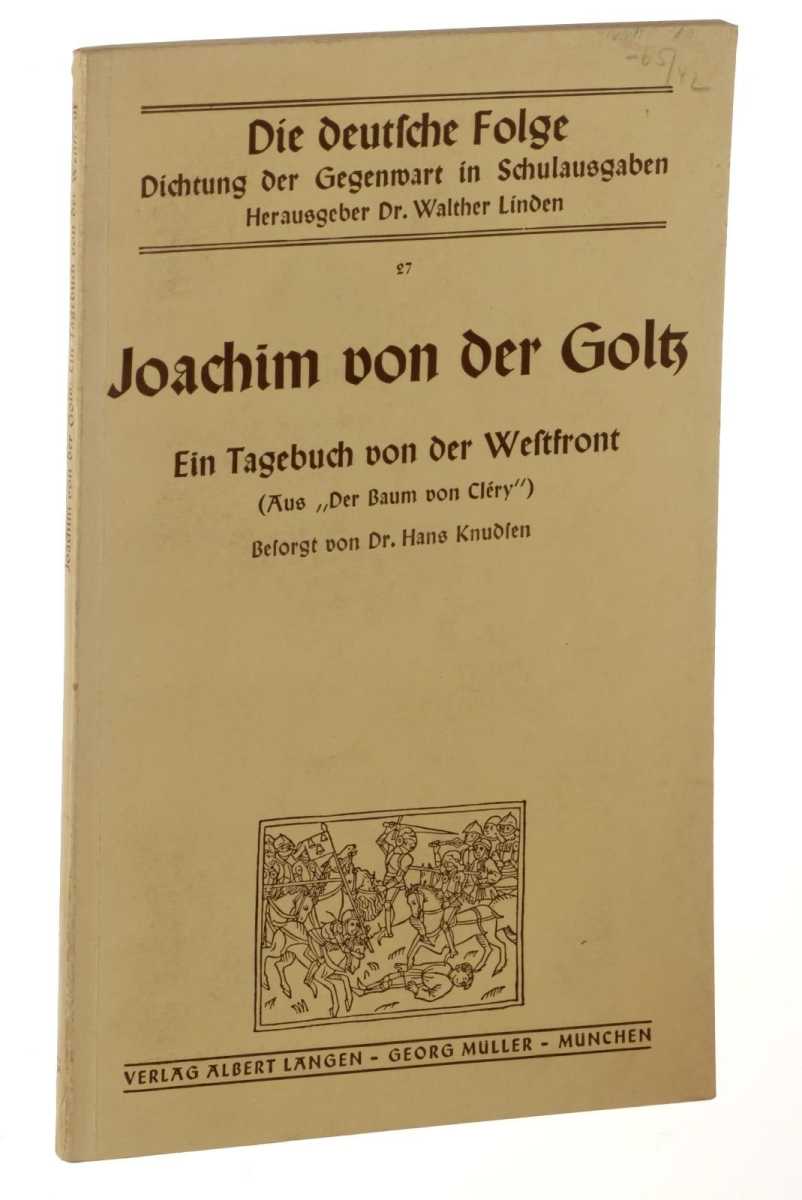 Goltz, Joachim von der:  Ein Tagebuch von der Westfront. (Aus dem Baum von Cléry). 