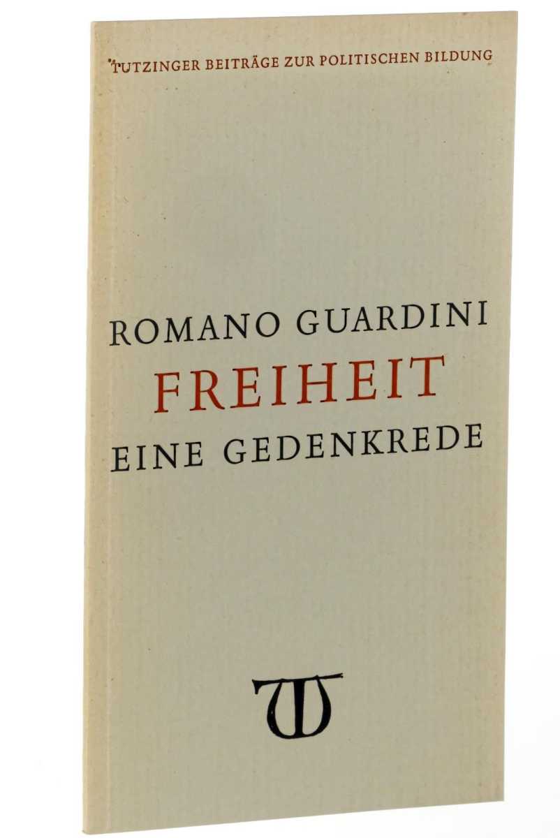 Guardini, Romano:  Freiheit. Eine Gedenkrede. [Auf e. Gedenkfeier des 20. Juli 1944 am 19. Juli 1960 zu München]. 