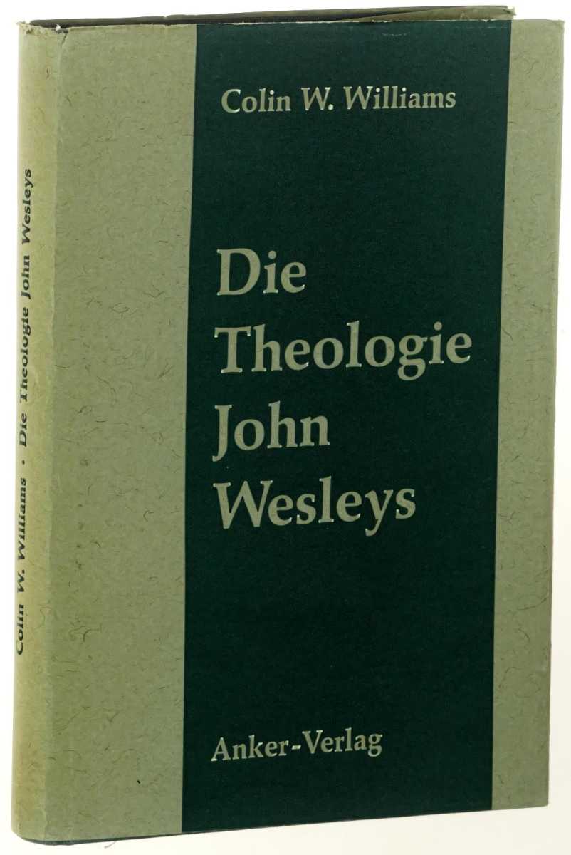 Williams, Colin W.:  Die Theologie John Wesleys. 