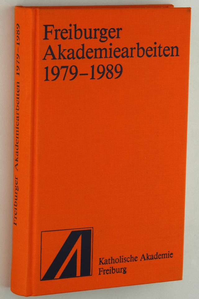 Bader, Dietmar (Hg.):  Freiburger Akademiearbeiten 1979-1989. Hrsg. von Dietmar Bader. 