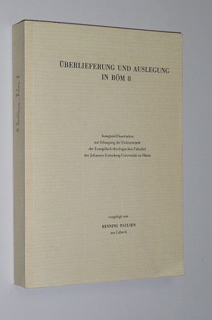 Paulsen, Henning:  Überlieferung und Auslegung in Röm 8.  (Diss.). 