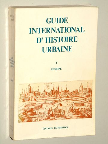   Guide International d'histoire urbaine. Par la Commission Internationale pour l'histoire des Villes. Vol. 1: Europe. ... sous la direction de Philippe Wolff. 