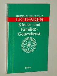 Frisch, Hermann-Josef:  Leitfaden Kinder- und Familiengottesdienst. 