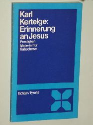 Kertelge, Karl:  Erinnerung an Jesus. Predigten, Material fr Katechese. 