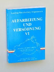 Landtag Mecklenburg-Vorpommern (Hg.):  Aufarbeitung und Vershnung; Bd. 6. Zur Arbeit der Enquete-Kommission. Leben in der DDR, Leben nach 1989. 