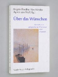 Boothe, Brigitte/ Rees Wepfer/ Agnes von Wyl (Hg.):  ber das Wnschen. Ein seelisches und poetisches Phnomen wird erkundet. Mit 2 Abb. u. 5 Tab. 