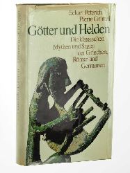 Peterich, Eckart/ Grimal, Pierre:  Gtter und Helden. Die klassischen Mythen und Sagen der Griechen, Rmer und  Germanen. 