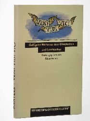   Veni, Vidi, Vici. Geflgelte Worte aus dem Griechischen und Lateinischen. Hrsg. von Klaus Bartels. 
