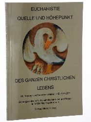 Stumpf, Gerhard (Hrsg.):  Eucharistie, Quelle und Hhepunkt des ganzen christlichen Lebens. [14. Theologische Sommerakademie in Dieen 2006]. 