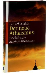 Lohfink, Gerhard:  Der neue Atheismus. eine kritische Auseinandersetzung. 