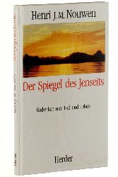 Nouwen, Henri J. M.:  Der Spiegel des Jenseits. Gedanken um Tod und Leben. 