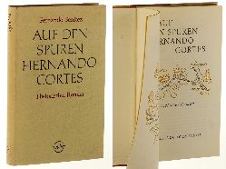Bentez, Fernando:  Auf den Spuren Hernando Cortes. Ein historischer Roman. 