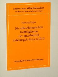 Mayer, Hartwig:  Die althochdeutschen Griffelglossen der Handschrift Salzburg St. Peter a VII 2. 