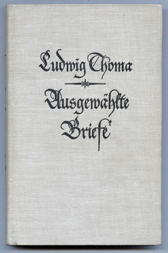 THOMA, Ludwig  Ausgewählte Briefe, hrggb. von Josef Hofmiller und Michael Hochgesang. 