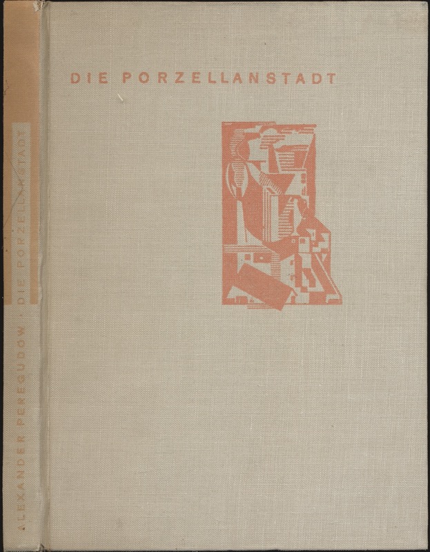 PEREGUDOW, Alexander  Die Porzellanstadt. Dt. von Boris Krotkow und Annie R. Lifczis.  
