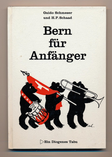 Schmezer, Guido  Bern für Anfänger. Das Drum, Dran und Drin der schweizerischen Hauptstadt. 